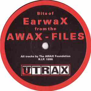 The Awax Foundation - Bits Of Earwax From The Awax-Files