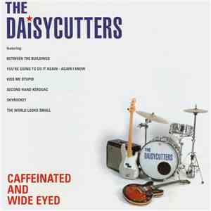 The Daisycutters - Caffeinated And Wide Eyed