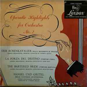 The London Philharmonic Orchestra - Operatic Highlights For Orchestra No. 2