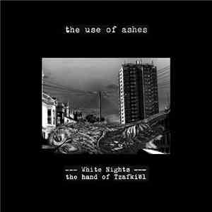 The Use Of Ashes - White Nights: The Hand Of Tzafkiël