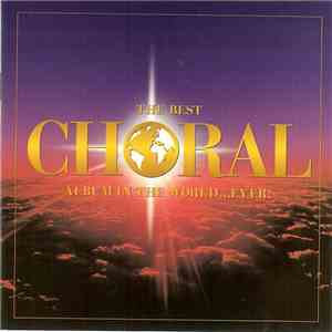 Various - The Best Choral Album In The World ... Ever!