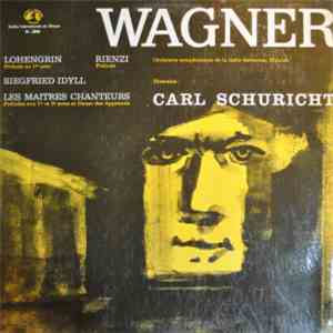 Wagner, Orchestre Symphonique De La Radio Bavaroise, Munich, Carl Schuricht ...