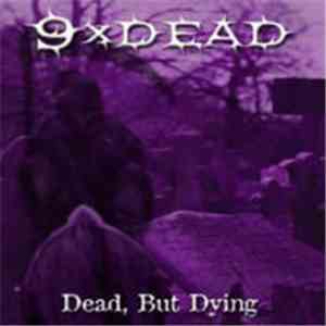 9xDead - Dead, But Dying