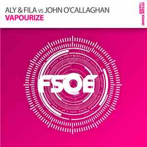 Aly & Fila Vs John O'Callaghan - Vapourize