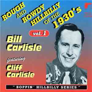 Bill Carlisle Featuring Cliff Carlisle - Rough And Rowdy Hillbilly Of The 1930's, Volume 1