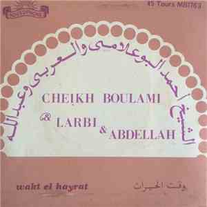 الشيخ أحمد البوعلامي و العربي و عبدالله = Cheikh Boulami & Larbi & Abdellah - وقت الحيرات = Wakt el Hayrat
