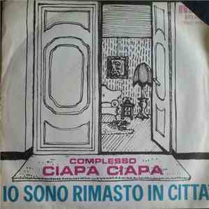 Complesso Ciapa Ciapa - Io Sono Rimasto In Città