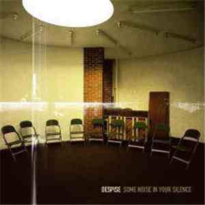 Despise  - Some Noise In Your Silence