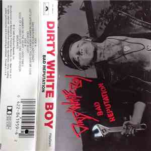 Dirty White Boy  - Bad Reputation