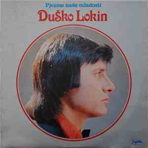 Duško Lokin - Pjesme Naše Mladosti