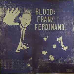 Franz Ferdinand - Blood: Franz Ferdinand