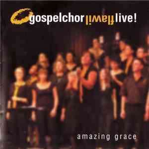 Gospelchor Flawil - Gospelchor Flawil Live! Amazing Grace