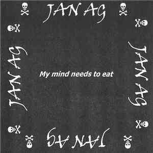 Jan AG - My Mind Needs To Eat