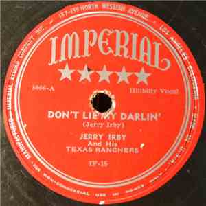 Jerry Irby & His Texas Ranchers - Don't Lie My Darlin' / By The Rio Grande