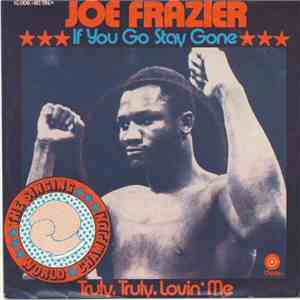 Joe Frazier - If You Go Stay Gone / Truly, Truly Lovin' Me