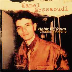Kamel Messaoudi - Habit El Youm