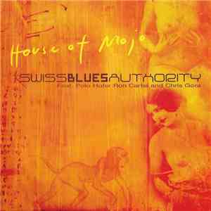 Swiss Blues Authority Feat. Polo Hofer, Ron Cartel, Chris Gora - House Of Mojo