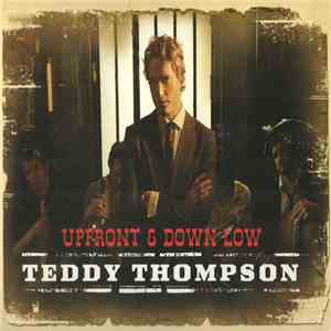 Teddy Thompson - Upfront & Down Low
