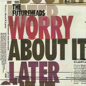 The Futureheads - Worry About It Later
