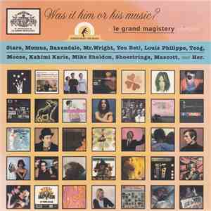 Various - Was It Him Or His Music? - A Le Grand Magistery Sampler