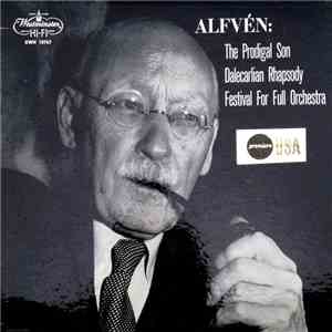 Alfvén - The Prodigal Son / Dalecarlian Rhapsody / Festival For Full Orchestra
