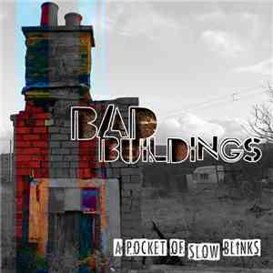 Bad Buildings - A Pocket of Slow Blinks