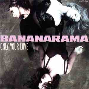Bananarama - Only Your Love