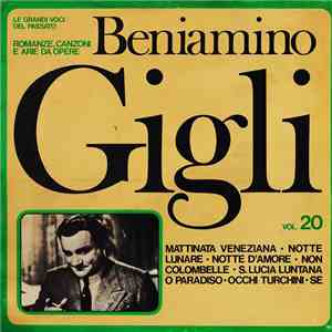Beniamino Gigli - Le Grandi Opere Del Passato: Romanze, Canzoni E Arie Da Opere Vol.20