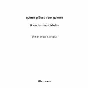 Cristián Alvear Montecino - Quatre Pièces Pour Guitare & Ondes Sinusoïdales