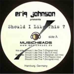 Eriq Johnson - Should I Like This (Original Mix)