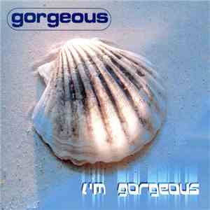 Gorgeous - I'm Gorgeous (Remixes)