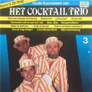 Het Cocktail Trio - Kent U Ze Nog - Oude Successen Van Het Cocktail Trio -  ...