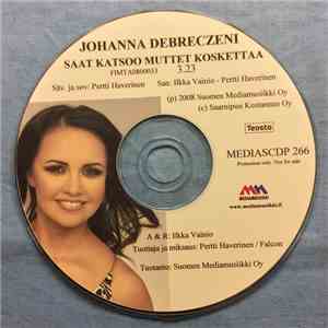 Johanna Debreczeni - Saat Katsoo Muttet Koskettaa