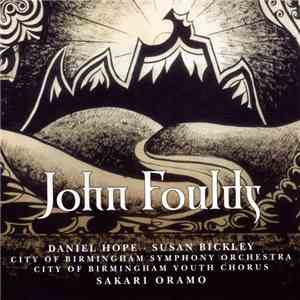 John Foulds, Susan Bickley, Daniel Hope, City Of Birmingham Symphony Orchestra, Sakari Oramo - John Foulds