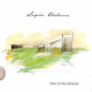 Legião Urbana - Uma Outra Estação