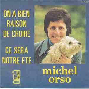 Michel Orso - On A Bien Raison De Croire