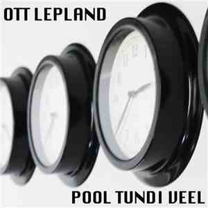 Ott Lepland - Pool Tundi Veel