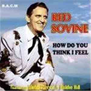 Red Sovine - How Do You Think I Feel