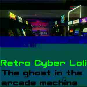 Retro Cyber Loli - The Ghost In The Arcade Machine
