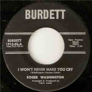 Roger Washington - I Won't Never Make You Cry / Unless You Let Me