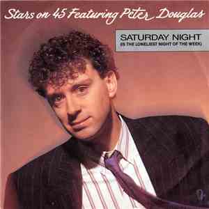 Stars On 45 Featuring Peter Douglas - Saturday Night (Is The Loneliest Nigh ...