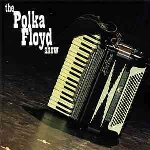 The Polka Floyd Show - The Polka Floyd Show
