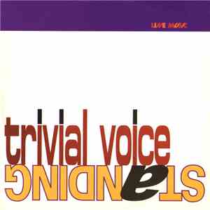 Trivial Voice - Standing