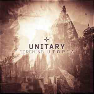 Unitary  - Torching Utopia