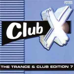 Various - Club X - The Trance & Club Edition 7