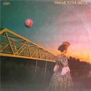 Vera  - Take Me To The Bridge