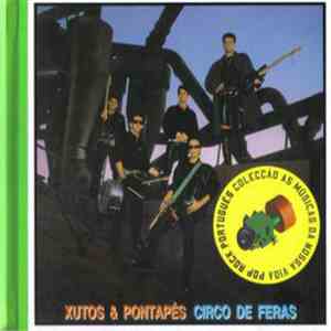 Xutos & Pontapés - Circo De Feras