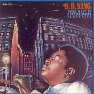 B.B. King - There Must Be A Better World Somewhere