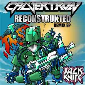 Calvertron - Reconstrukted Remix EP