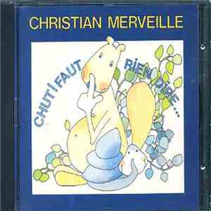 Christian Merveille - Chut ! Faut rien dire...